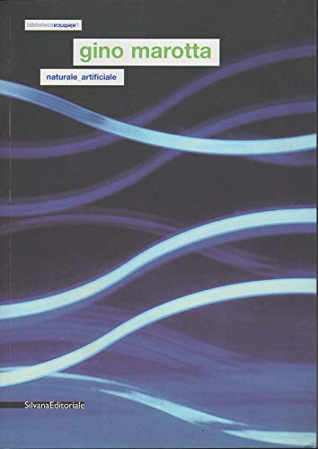  Gino Marotta. Naturale/artificiale. Catalogo della mostra (Campobasso, 21 marzo-15 giugno 2007). Ediz. italiana e inglese