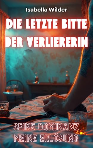 Die letzte Bitte der Verliererin: Seine Dominanz – meine Erlösung