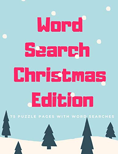 Word Search Christmas Edition: 75 Puzzle Pages With Word Search for Children and Adults! Large Print, Funny Gift For Everyone (75 Pages, 8.5 x 11)