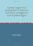  Karten legen mit Skatkarten In kleinen Schritten erfolgreich zum Karten legen: Lernen vom Profi