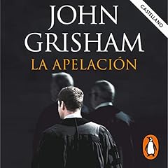 La apelación [The Appeal] Audiolibro Por John Grisham, Laura Martín de Dios - translator arte de portada