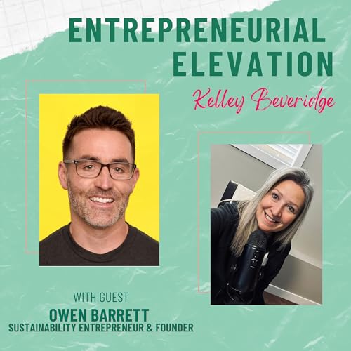 Scaling Sustainability&mdash;Fast: With Sustainability Entrepreneur Owen Barrett