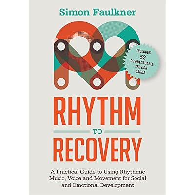 Rhythm to Recovery: A Practical Guide to Using Rhythmic Music, Voice and Movement for Social and Emotional Development