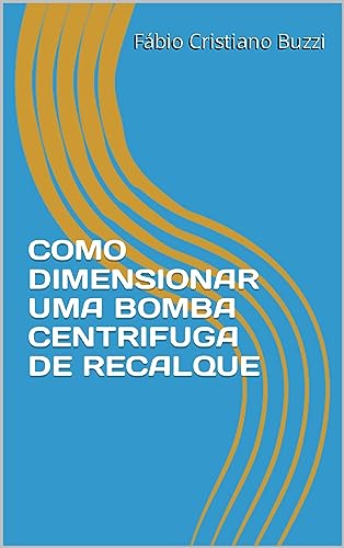 COMO DIMENSIONAR UMA BOMBA CENTRIFUGA DE RECALQUE