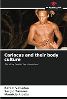 Cariocas and their body culture: The story behind the movement 6208749050 Book Cover