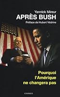 Après Bush: Pourquoi L'amérique Ne Changera Pas 2916722300 Book Cover