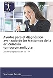 articulacion temporomandibular partes  Ayudas para el diagnóstico avanzado de los trastornos de la articulación temporomandibular: Ayudas diagnósticas en los TTM