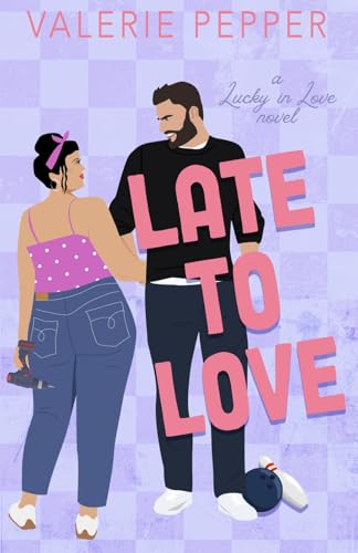 Late to Love: An Age Gap Small Town Romantic Comedy (Lucky In Love Book 3)