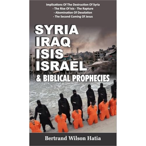 SYRIA, IRAQ, ISIS, ISRAEL &amp;amp; BIBLICAL PROPHECIES by Bertrand Wilson Hatia episode artwork