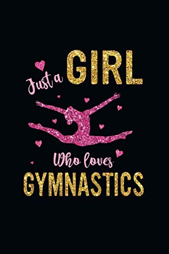 Just A Girl Who Loves Gymnastics: Gymnastics Notebook for Girls - Cute Gifts for Gymnastics Lovers