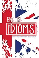 English Idioms – Illustrated Dictionary of British Idioms, Phrases & Expressions B0D6N1MZ4T Book Cover