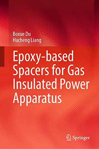 Epoxy-based Spacers for Gas Insulated Power Apparatus (English Edition)