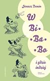 W Bi-ba-bo i gdzie indziej: o humorze i stayrze z Miasta Łodzi od Rozbickiego do Tuwima (ARCHIWA POPKULTURY)