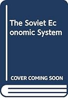 The soviet economic system 0043350364 Book Cover