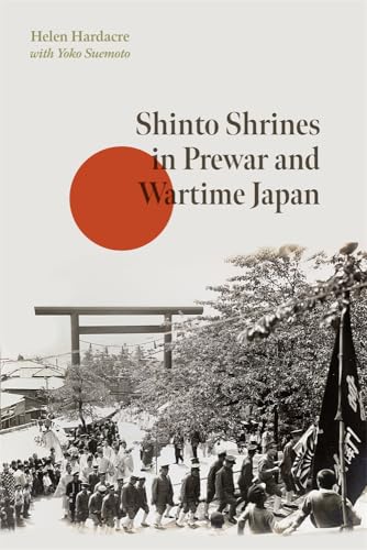 Shinto Shrines in Prewar and Wartime Japan (Harvard East Asian Monographs)