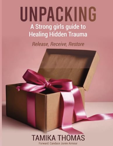 Unpacking: A strong Girls Guide to Healing Hidden Trauma