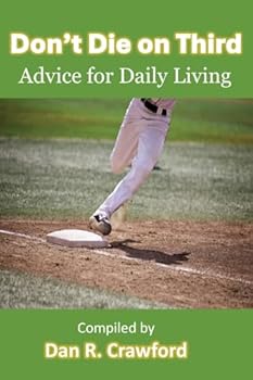 Paperback Don't Die On Third: Advice For Daily Living Book