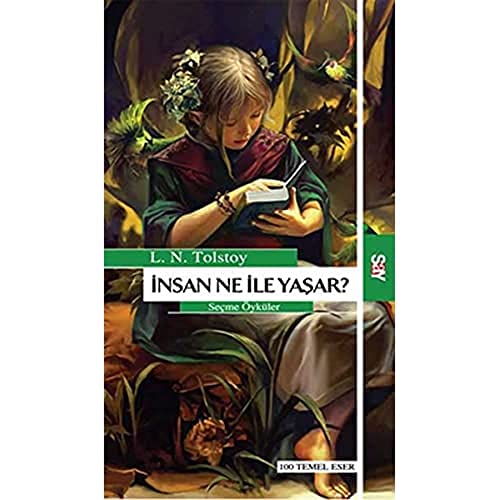 İnsan Ne İle Yaşar: Seçme Öyküler