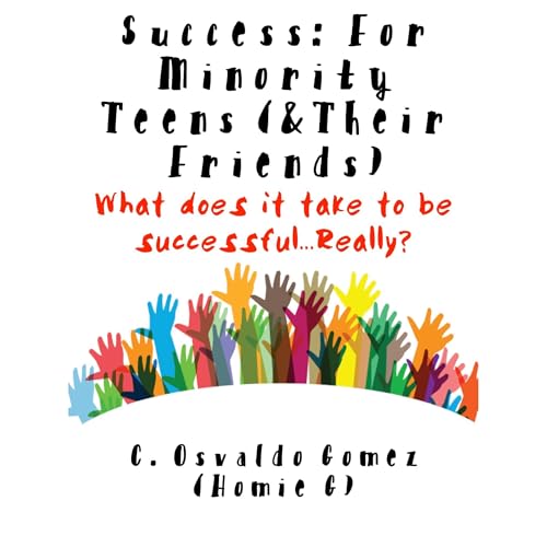 Success: For Minority Teens (&amp;amp; Their Friends) by C. Osvaldo Gomez episode artwork