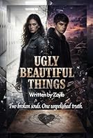 UGLY BEAUTIFUL THINGS: Two broken souls. One unpolished truth. B0GJZ6SCH9 Book Cover