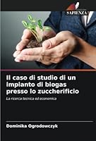 Il caso di studio di un impianto di biogas presso lo zuccherificio 6205352060 Book Cover