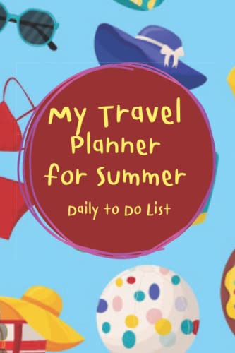 My Travel Planner for Summer Daily to Do List: Journal log book of vacations 2022 for different destinations around the world: Switzerland, Nova Scotia, Rome, Netherlands and much more...