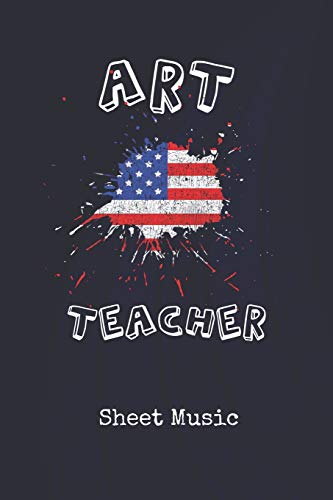 Sheet Music: Art Teacher United States of America | Blank Writing Journal | Patriotic Stars & Stripes Red White & Blue Cover | Daily Diaries for ... Taking | Write about your Life & Interests