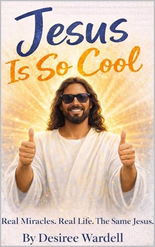 Jesus Is So Cool: Real Miracles. Real Life. The Same Jesus.
