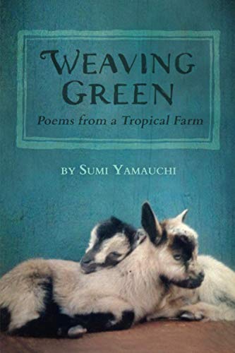 Weaving Green: Poems from a Tropical Farm