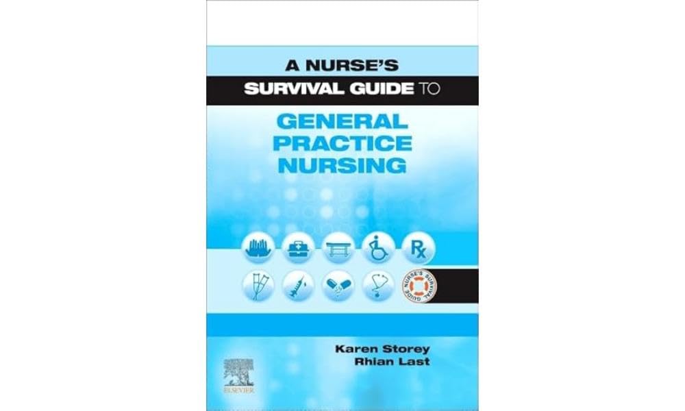 A Nurse's Survival Guide to General Practice Nursing by Storey, Last New,#