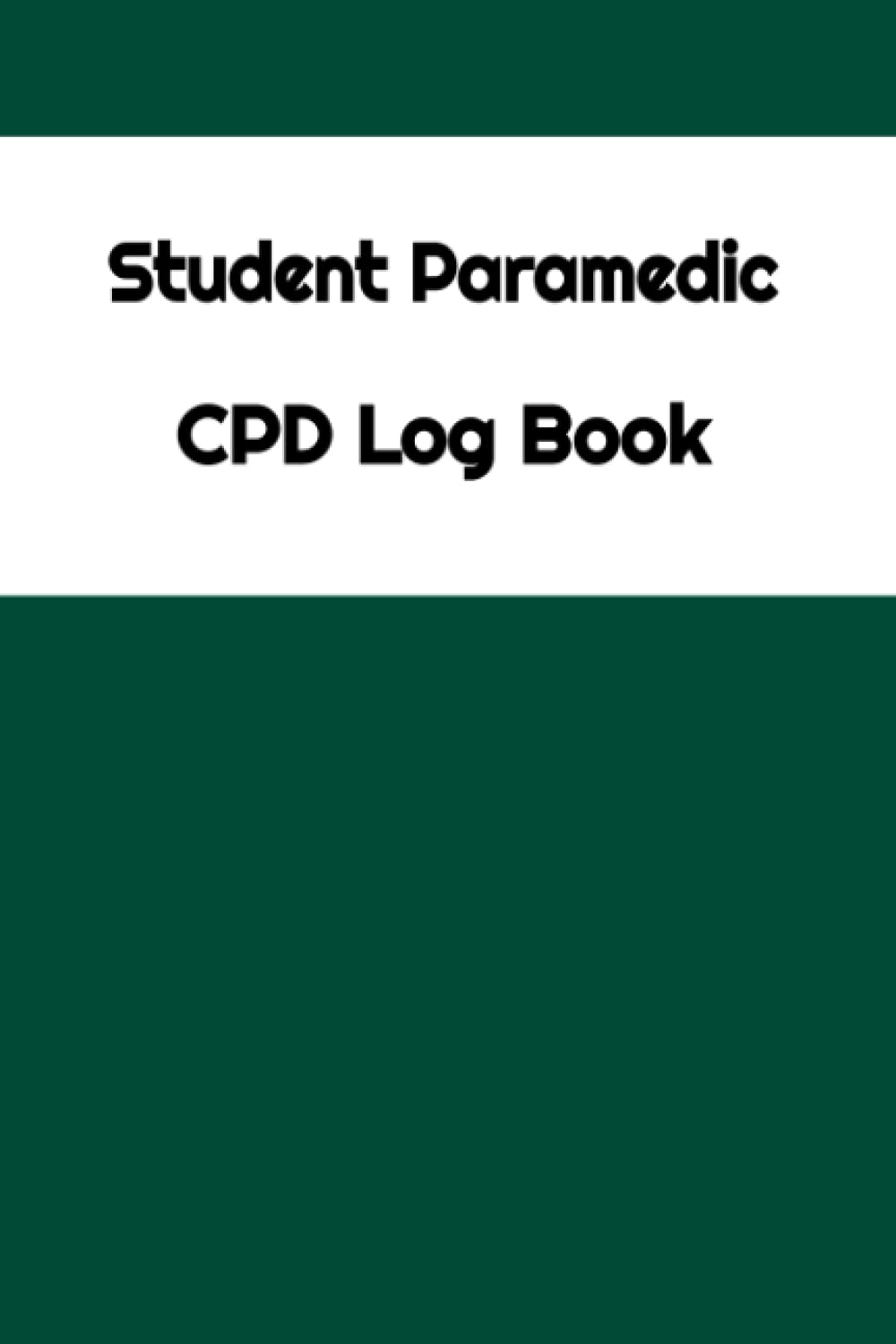 Student Paramedic CPD Log Book: 120 page log book, Journal for Student Paramedic