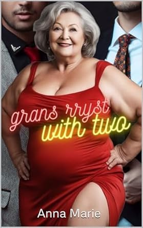 Gran's Tryst with Two BBW Grandma GILF MFM: Erotic Story (GRANS GONE