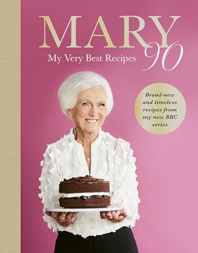 Mary 90: Britain’s beloved bestselling cook, Mary Berry, shares her very best recipes from the brand-new BBC series celebrating her 90th birthday