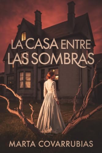 La Casa entre Sombras: Una institutriz. Una casa llena de secretos. Tres muertes sospechosas.