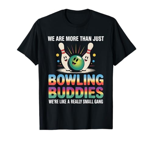 Funny Bowling Buddies We're A Really Small Gang Bowling Team T-Shirt