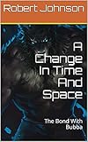 robert johnson crossroads text  A Change In Time And Space: The Bond With Bubba (English Edition)