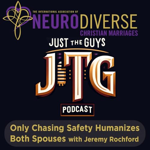 Only Chasing Safety Humanizes Both Spouses with Jeremy Rochford