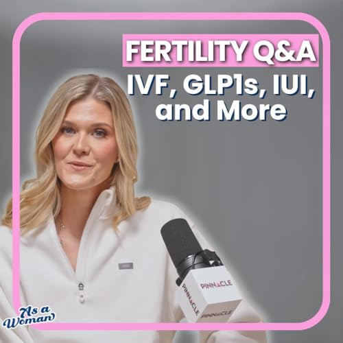 Fertility Q&A - IVF, GLP1s, IUI, and More!
