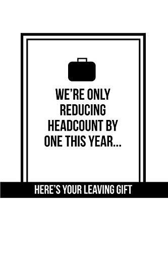 We’re only reducing headcount by one this year... here’s your leaving gift: Lined notebook novelty gift