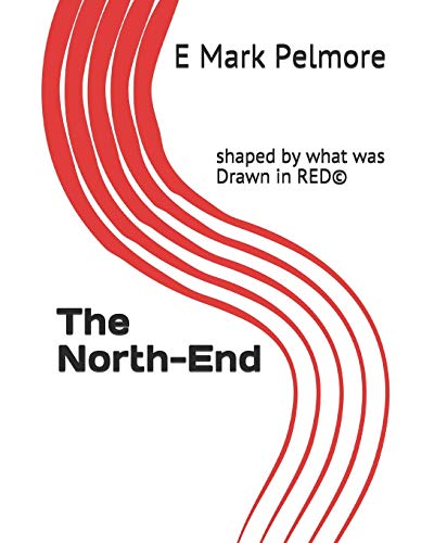 The North-End: shaped by what was Drawn in RED©