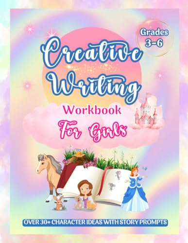Creative Writing Workbook for Girls 8-12: Learning to Write Workbook, Primary Composition and Drawing Space Book, Practice Writing Stories with Character and Story Prompts, Grades 3-6 (Updated Version)