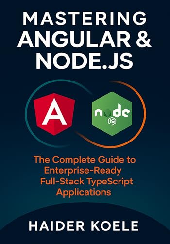 livre Mastering Angular & Node.js: The Complete Guide to Enterprise-Ready Full-Stack TypeScript Applications (English Edition)