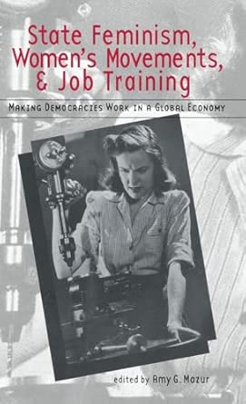 State Feminism, Women's Movements, and Job Training: Making Democracies Work in the Global Economy book cover