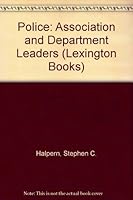 Police-association and department leaders: The politics of co-optation 0669929816 Book Cover