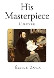 His Masterpiece (Classic Emile Zola)