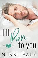 I'll Run to You 154811426X Book Cover