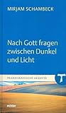  Nach Gott fragen zwischen Dunkel und Licht (Franziskanische Akzente)