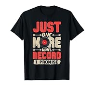 Just One More Vinyl Record Vintage Retro Music Player Shirt. Cool vinyl record turntable graphic tees that will put smiles on vinyl collector, DJ, audiophile or vinyl lover. Great for vinyl record enthusiast who loves old album and vinyl record colle...