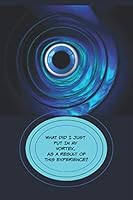What Did I Just Put in My Vortex, As a Result of This Experience? : Law of Attraction Journal 194712546X Book Cover