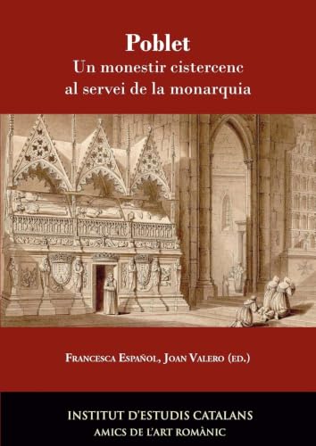 Poblet : un monestir cistercenc al servei de la monarquia